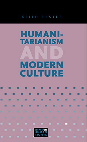 Humanitarianism and Modern Culture (Essays on Human Rights)