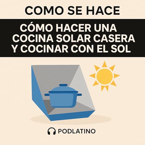 Cómo hacer una cocina solar casera y cocinar con el sol