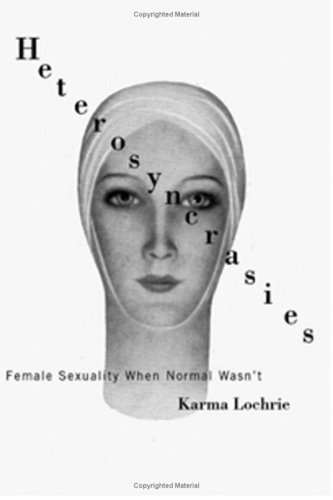 Heterosyncrasies: Female Sexuality When Normal Wasn't