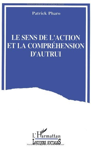 Télécharger Le sens de l'action et la compréhension d'autrui (Logiques Juridiques) Francais PDF