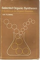 Selected Organic Syntheses: A Guidebook for Organic Chemists 0471263915 Book Cover