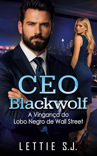 CEO Blackwolf - A Vingança do Lobo Negro de Wall Street (Livro Único)