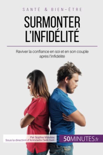 Surmonter l'infidélité: Raviver la confiance en soi et en son...