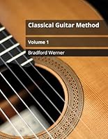 Classical Guitar Method Volume 1: For Beginner Classical or Fingerstyle Guitar 1792936303 Book Cover