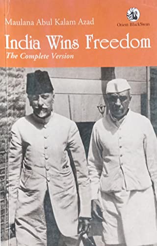 India Wins Freedom The Complete Version By Maulana Abul Kalam Azad