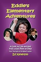 Eddie's Elementary Adventures: A Look at Life and God from a Kid's Point of View 1630500100 Book Cover