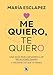 Me quiero, te quiero: Una guía para desarrollar relaciones sanas (y mejorar las que ya tienes) (Spanish Edition)