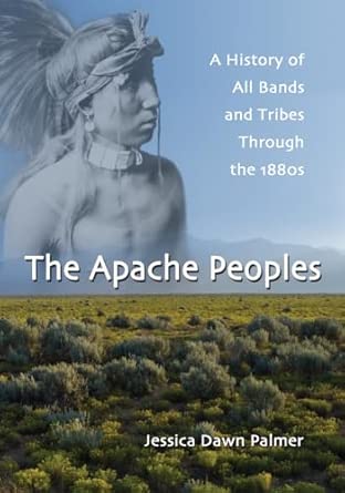 The Apache Peoples: A History of All Bands and Tribes Through the 1880s-Wow! eBook