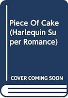 A Piece of Cake 0373703902 Book Cover