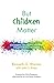 But Children Matter: Successful Children's Ministry Volunteerism Strategies