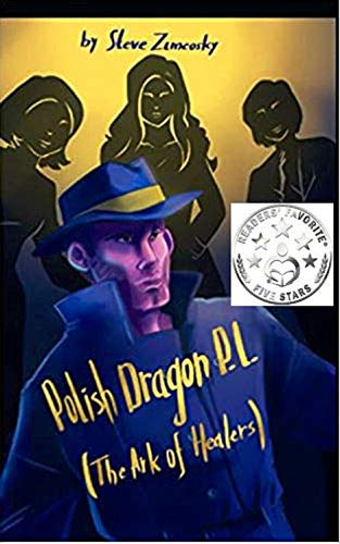 Polish Dragon P. I. (The Ark of Healers) by [Steve Zimcosky]