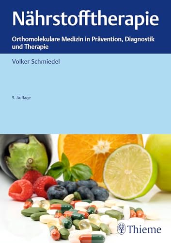 Nährstofftherapie: Orthomolekulare Medizin in Prävention, Diagnostik und Therapie
