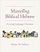 Mastering Biblical Hebrew: A Living Language Grammar