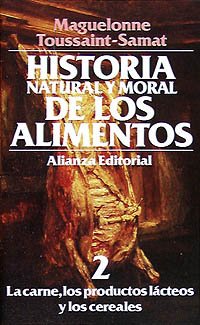 Historia natural y moral de los alimentos: 2. La carne, los productos lácteos y los cereales (El Libro De Bolsillo (Lb))