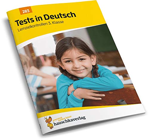 Übungsheft mit Tests in Deutsch 3. Klasse: Echte Klassenarbeiten mit Punktevergabe und Lösungen - Rechtschreibung, Grammatik und Lesen üben (Lernzielkontrollen, Band 283)