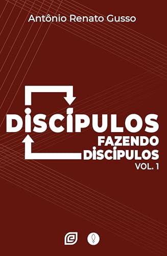 Discípulos fazendo discípulos – Volume 1: