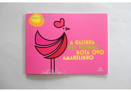 A galinha do vizinho bota ovo amarelinho: