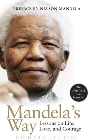 Mandela's Way: Lessons on Life, Love, and Courage Hardcover – March 30, 2010