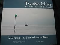 Twelve Miles from the Rest of the World: A Portrait of the Damariscotta River 0976732106 Book Cover