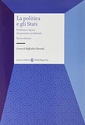 La politica e gli Stati. Problemi e figure del pensiero occidentale La politica e gli Stati. Problemi e figure del pensiero occidentale