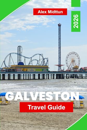 Galveston Travel Guide 2026: Discover Beaches, Historic Sights, Local Eats, Family-Friendly Activities, and Practical Tips for an Unforgettable Visit