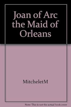 Joan of Arc: The Maid of Orleans
