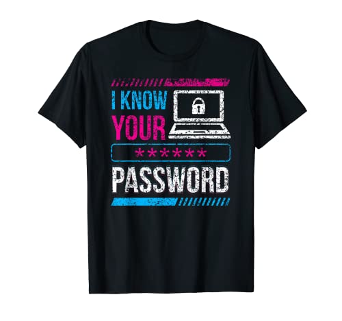 Seguridad cibernética I Know Your Password Hacker Camiseta