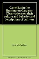 Camellias in the Huntington Gardens,: Observations on their culture and behavior and descriptions of cultivars B0007DYDI0 Book Cover