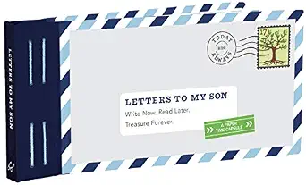 Letters to My Son: Write Now. Read Later. Treasure Forever.