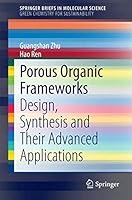 Porous Organic Frameworks: Design, Synthesis and Their Advanced Applications (SpringerBriefs in Molecular Science) 3662454556 Book Cover