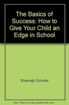 Paperback The Basics of Success: How to Give Your Child an Edge in School Book