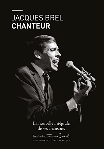 Photo de Jacques Brel chanteur: L'intégrale de ses chansons