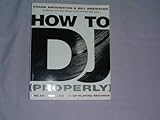 How to Dj : The Art and Science of Playing Records