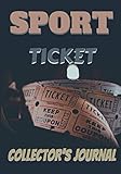  Sports Ticket Collector\'s Journal: This notebook allows you to collect tickets for stadiums or other sports halls by sticking them on the pages - It contains 101 pages for a size of 7 X 10 inches -