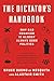 The Dictator's Handbook: Why Bad Behavior is Almost Always Good Politics