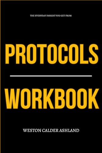 The Everyday Insight You Get from Protocols Workbook: Precision Execution of Dr. Andrew Huberman’s Systems for Energy, Mood, Sleep, Strength, and Focus