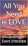 all you need is love film danny boyle  All You Need is Love: Daily Doses of Encouragement Volume 5 (English Edition)