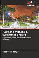 Politiche museali e turismo in Brasile: L'approccio ai principi dell'interpretazione del patrimonio (Italian Edition) 6206804267 Book Cover