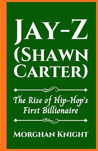 JAY-Z (SHAWN CARTER): The Rise of Hip-Hop’s First Billionaire