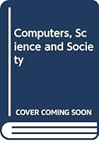 Computers, Science and Society 0301700516 Book Cover