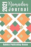 2021 Ramadan Journal: A Ramadan Log Book, Guided Journal and Planner to Help You Organize, Track and Succeed in Your Ramadan Goals, Plans and ... Ramadan Gift for Men Women, Teens and Kids.