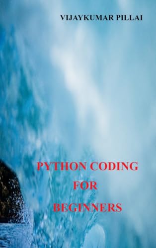 Python Coding for Beginners: Software coding (Python Software Cod...