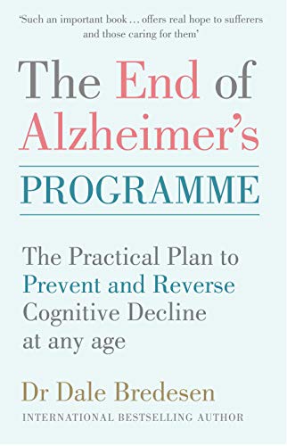 Télécharger The End of Alzheimer's Programme: The Practical Plan to Prevent and Reverse Cognitive Decline at Any PDF Ebook En Ligne