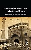 Muslim Political Discourse in Postcolonial India: Monuments, Memory, Contestation