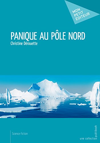 Télécharger Panique au pôle Nord (Mon petit éditeur) Livre eBook France