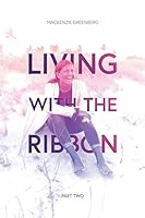 LIVING WITH THE RIBBON: PART TWO 1070425788 Book Cover