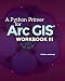 A Python Primer for ArcGIS®: Workbook III