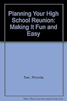 Planning Your High School Reunion: Making It Fun and Easy 0964633744 Book Cover