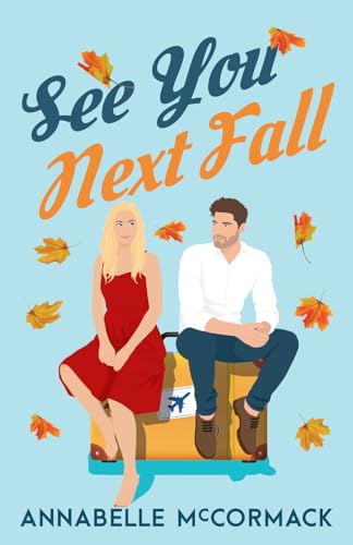 See You Next Fall: A Friends-to-Lovers Contemporary Romance (Wanderlust Contemporary Romance)