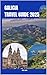 GALICIA TRAVEL GUIDE 2025 (The Ultimate Guide,Luxury, Adventure, Around Global Book 12)
